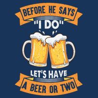 Before He Says I Do Lets Have A Beer Or Two Baby Bodysuit