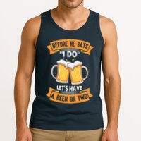 Before He Says I Do Lets Have A Beer Or Two Tank Top