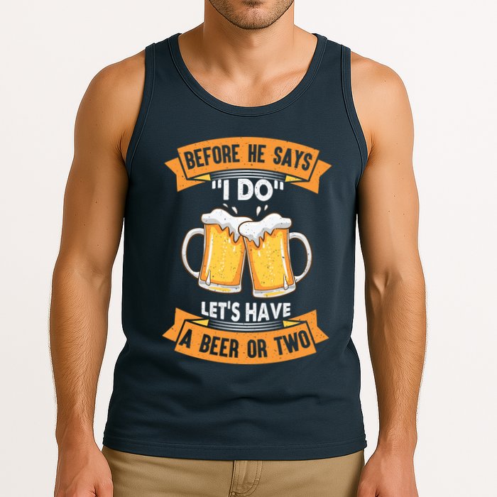 Before He Says I Do Lets Have A Beer Or Two Tank Top
