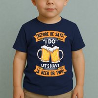 Before He Says I Do Lets Have A Beer Or Two Toddler T-Shirt
