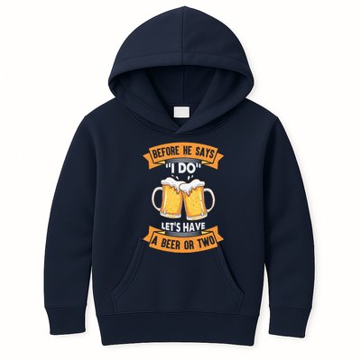 Before He Says I Do Lets Have A Beer Or Two Kids Hoodie