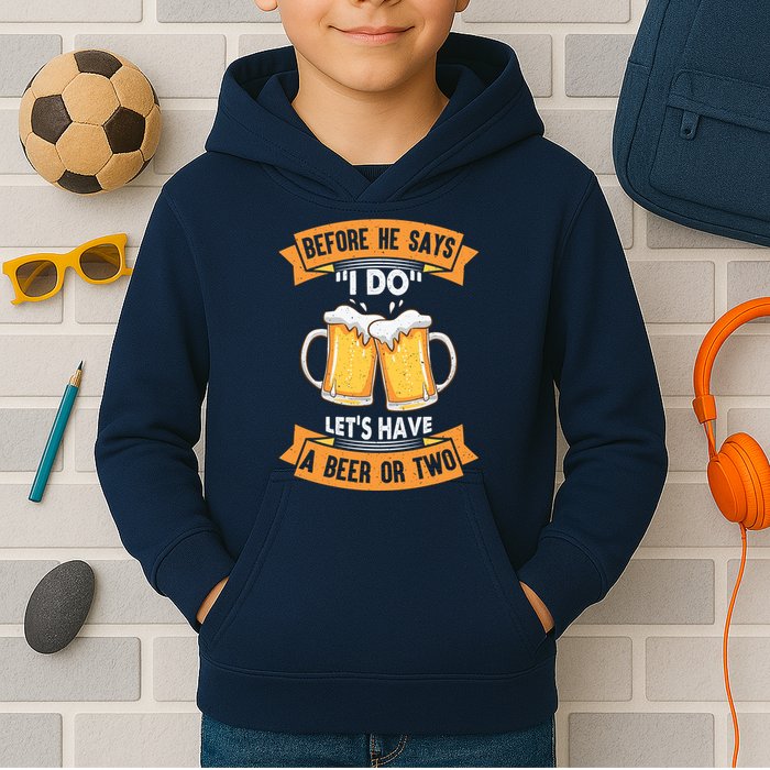 Before He Says I Do Lets Have A Beer Or Two Kids Hoodie