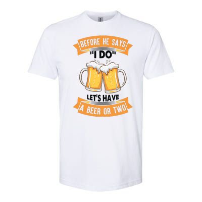 Before He Says I Do Lets Have A Beer Or Two Softstyle® CVC T-Shirt