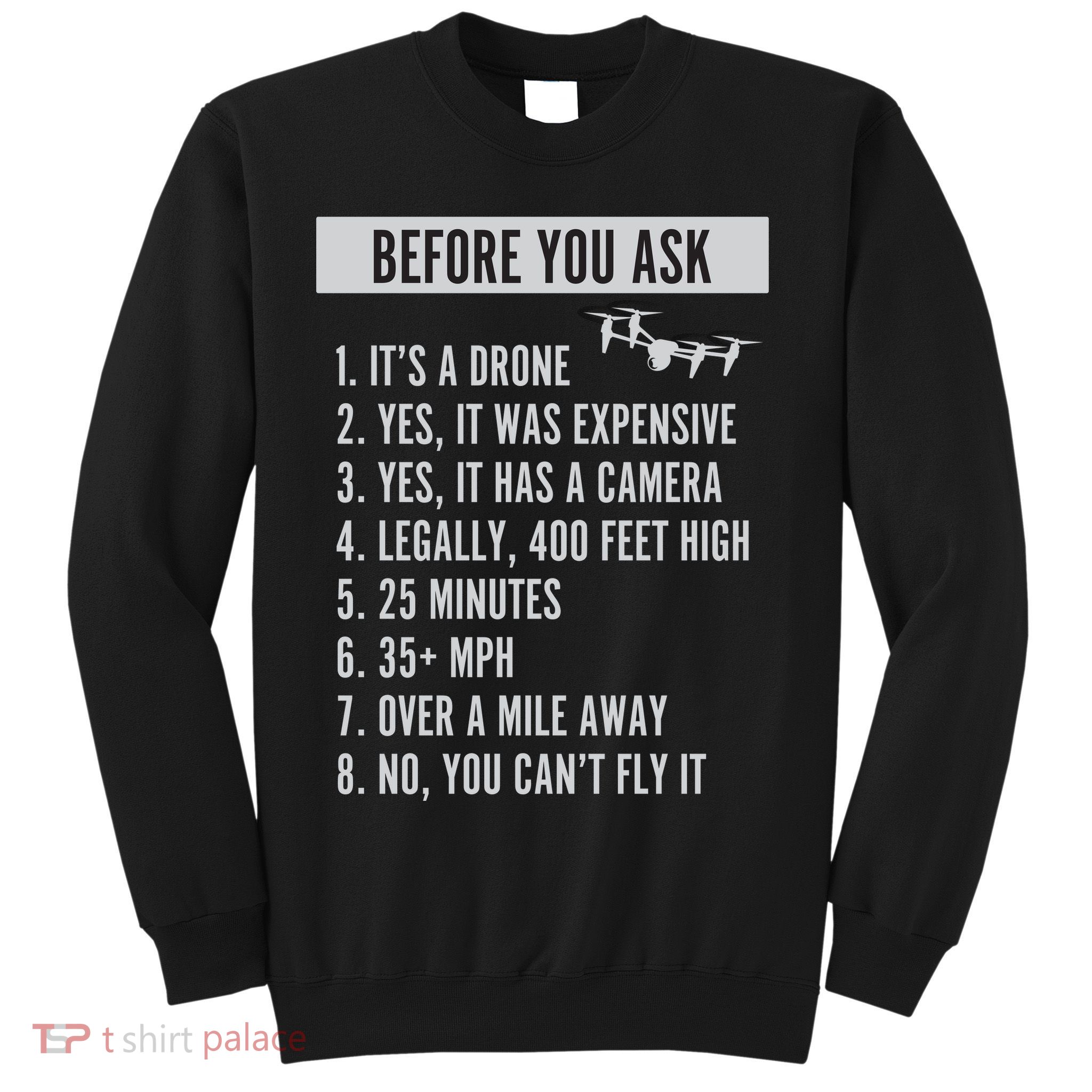 Before You Ask Drone Funny Drone Sweatshirt