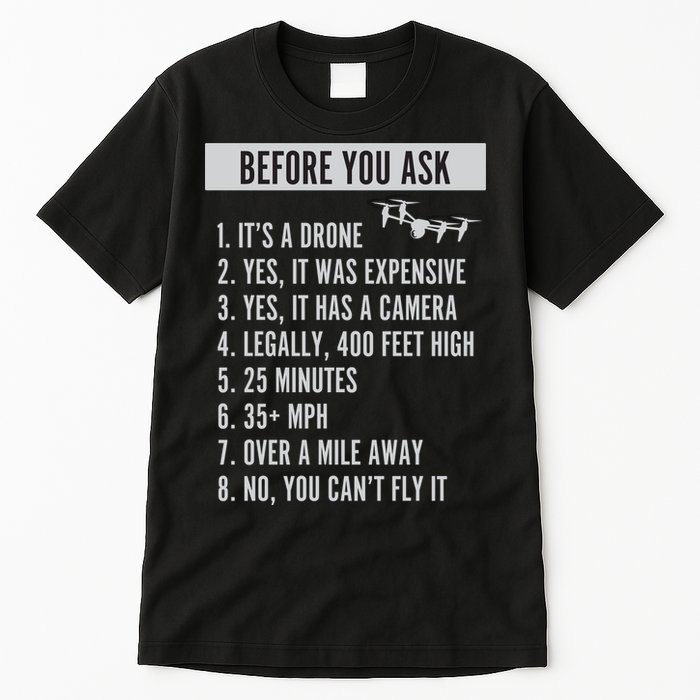 Before You Ask Drone Funny Drone Tall T-Shirt