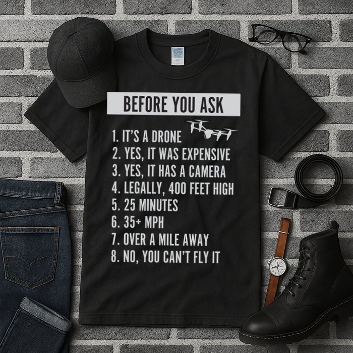 Before You Ask Drone Funny Drone Tall T-Shirt