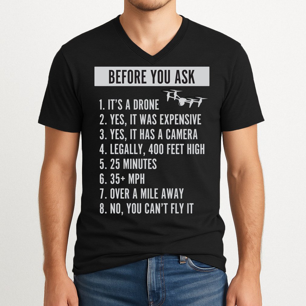 Before You Ask Drone Funny Drone V-Neck T-Shirt