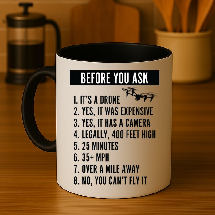 Before You Ask Drone Funny Drone Mug