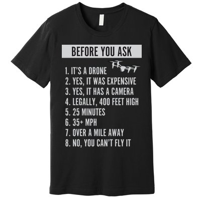 Before You Ask Drone Funny Drone Premium T-Shirt
