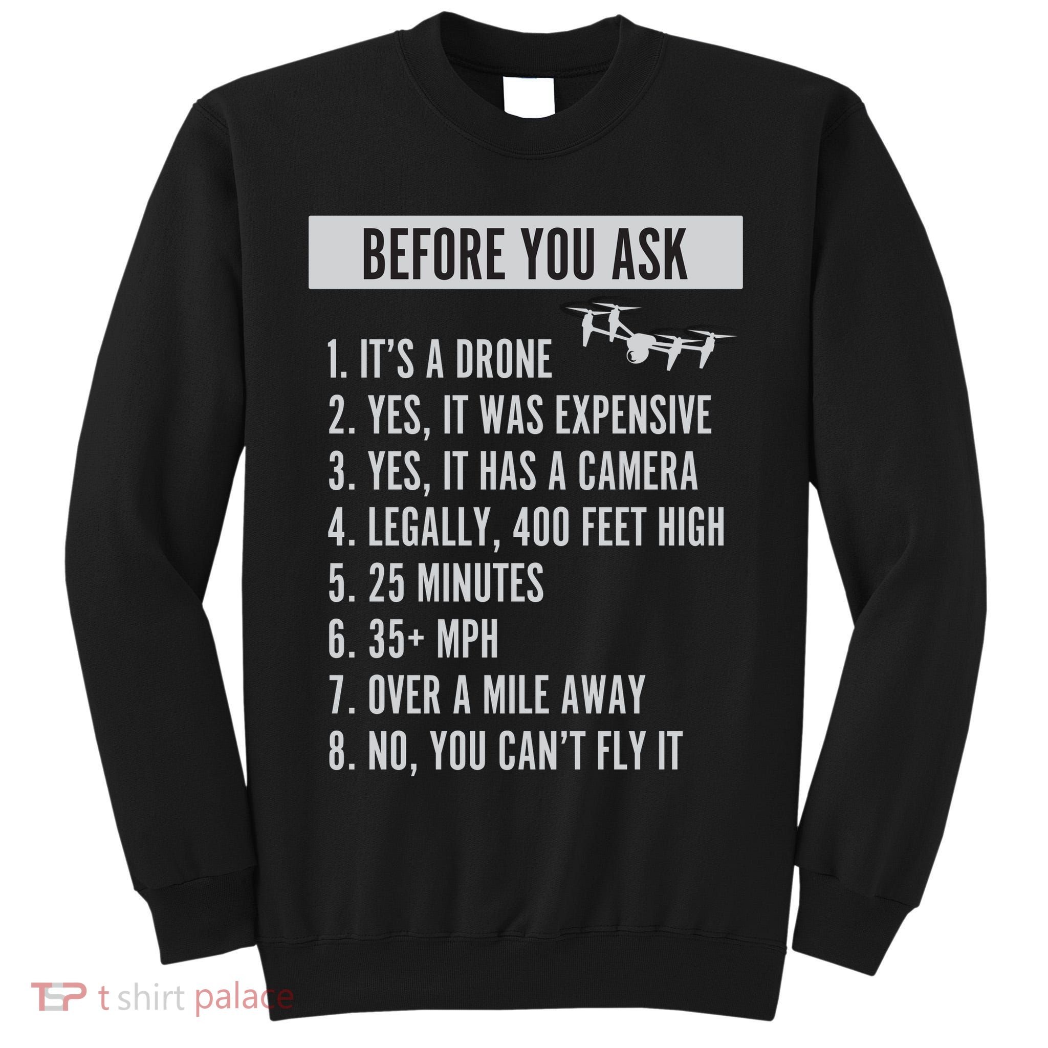 Before You Ask Drone Funny Drone Tall Sweatshirt