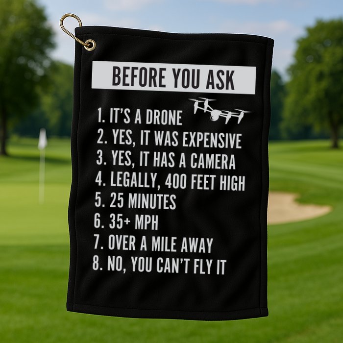Before You Ask Drone Funny Drone Golf Towel