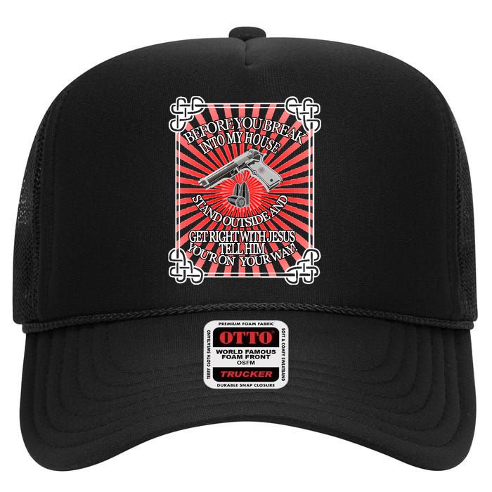 Before You Break Into My House Get Right With Jesus High Crown Mesh Back Trucker Hat