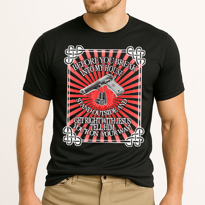 Before You Break Into My House Get Right With Jesus Performance Shirt
