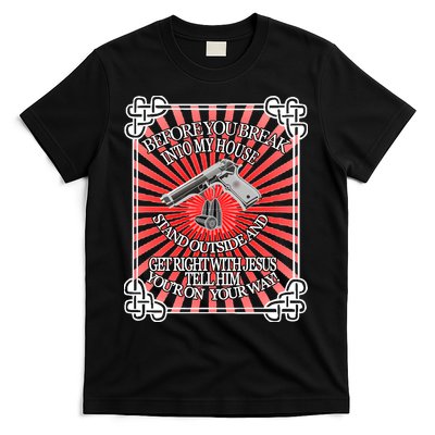 Before You Break Into My House Get Right With Jesus T-Shirt