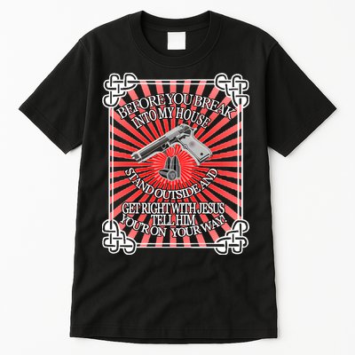 Before You Break Into My House Get Right With Jesus Tall T-Shirt