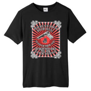 Before You Break Into My House Get Right With Jesus Tall Fusion ChromaSoft Performance T-Shirt