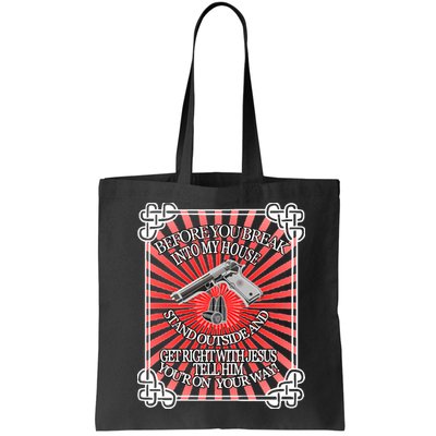 Before You Break Into My House Get Right With Jesus Bag