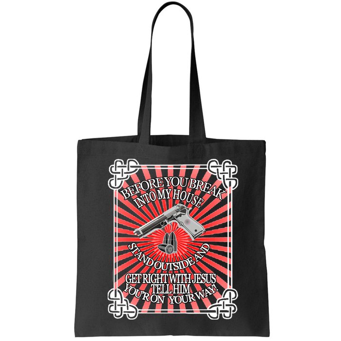Before You Break Into My House Get Right With Jesus Bag