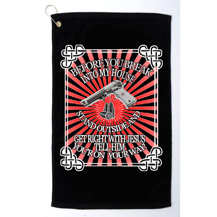 Before You Break Into My House Get Right With Jesus Golf Towel