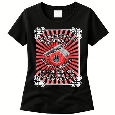 Before You Break Into My House Get Right With Jesus Womens T-Shirt