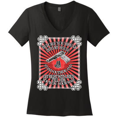 Before You Break Into My House Get Right With Jesus Women's V-Neck T-Shirt