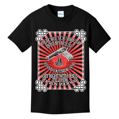 Before You Break Into My House Get Right With Jesus Kids T-Shirt