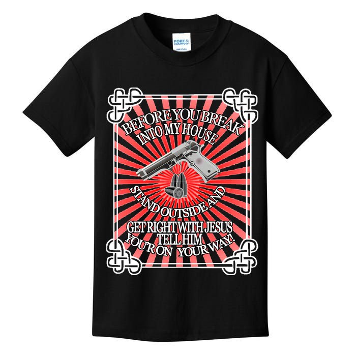 Before You Break Into My House Get Right With Jesus Kids T-Shirt