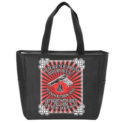 Before You Break Into My House Get Right With Jesus Zip Tote Bag