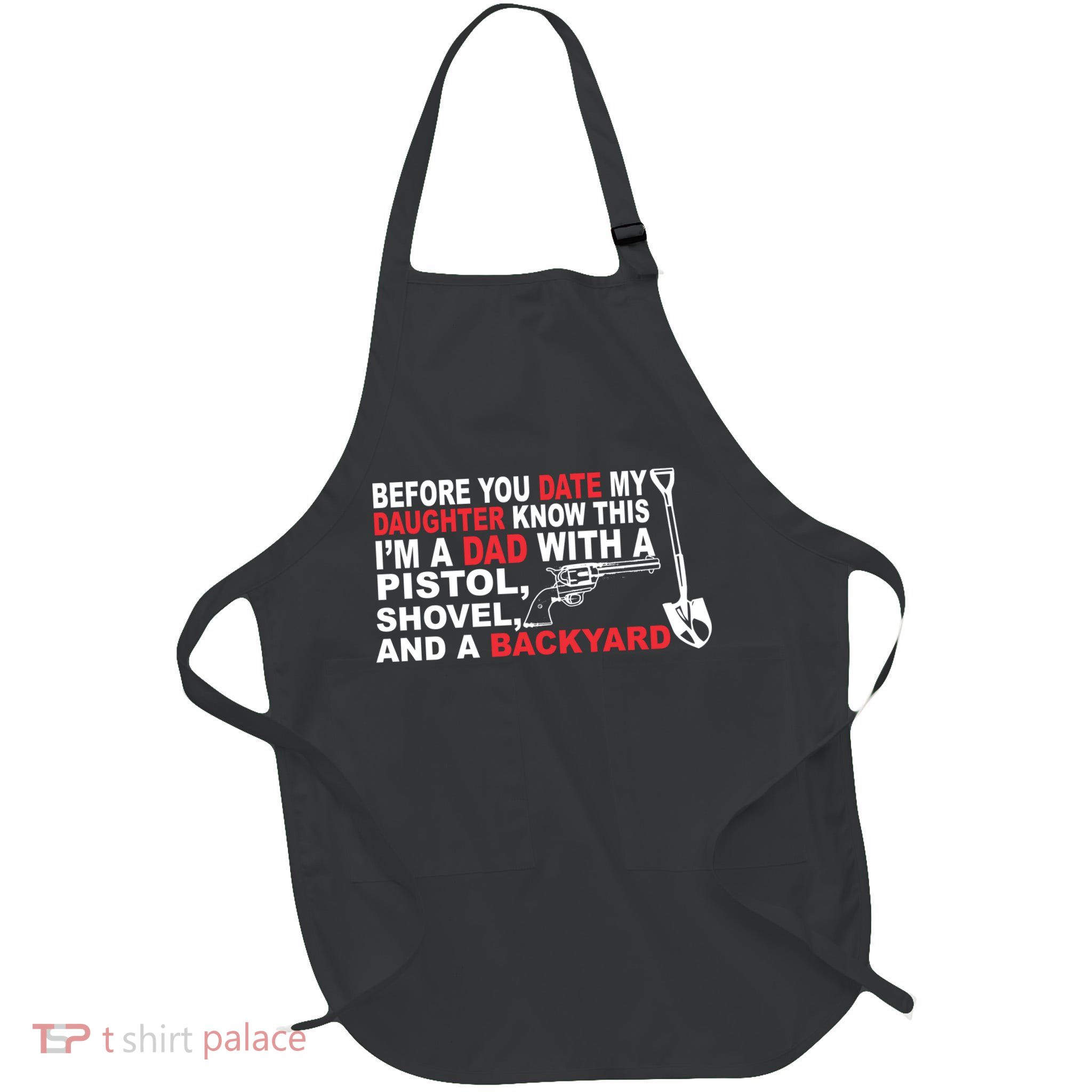 Before You Date My Daughter Gun Shovel Full-Length Apron With Pockets
