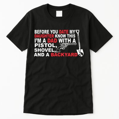 Before You Date My Daughter Gun Shovel Tall T-Shirt