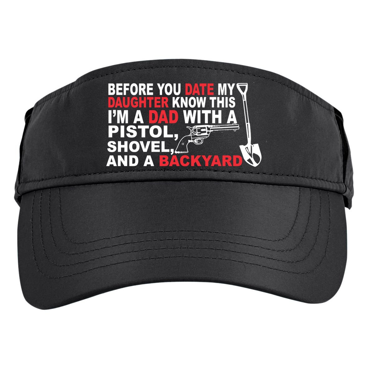 Before You Date My Daughter Gun Shovel Adult Drive Performance Visor