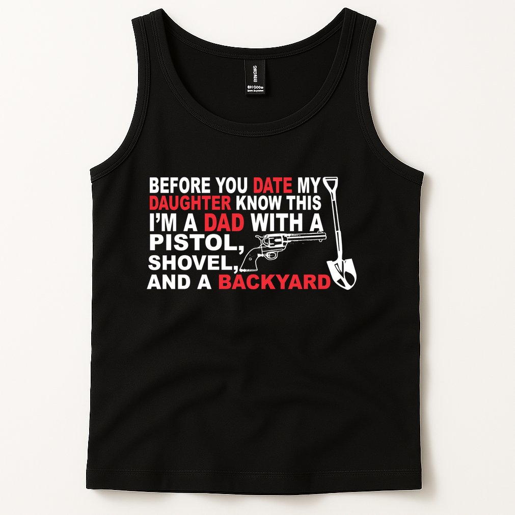 Before You Date My Daughter Gun Shovel Tank Top