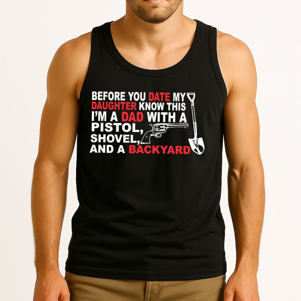 Before You Date My Daughter Gun Shovel Tank Top