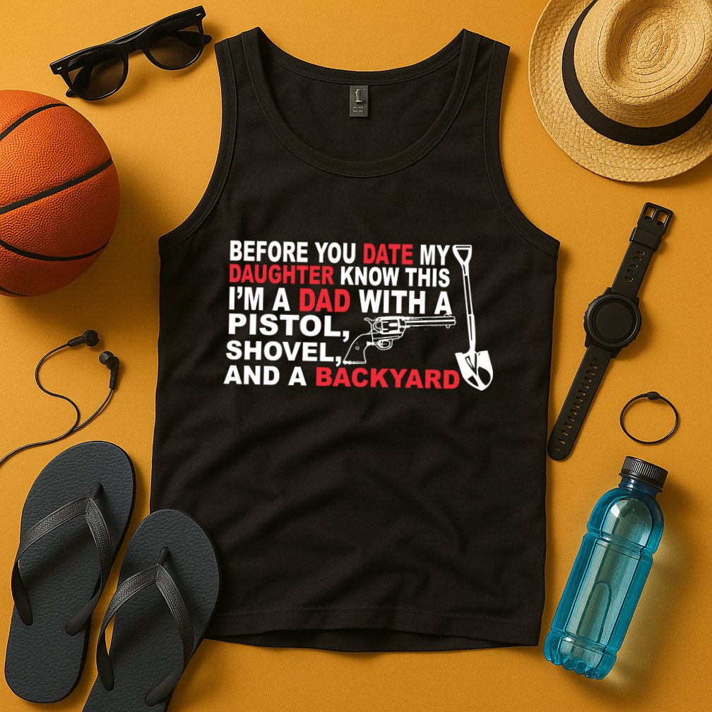 Before You Date My Daughter Gun Shovel Tank Top