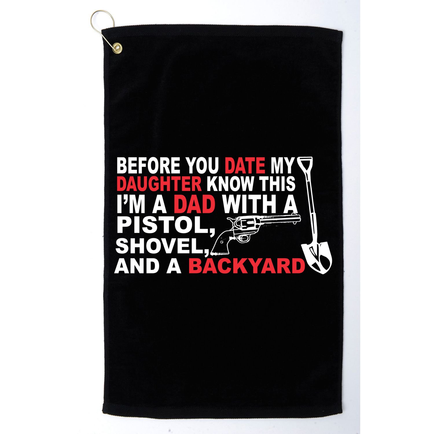 Before You Date My Daughter Gun Shovel Golf Towel
