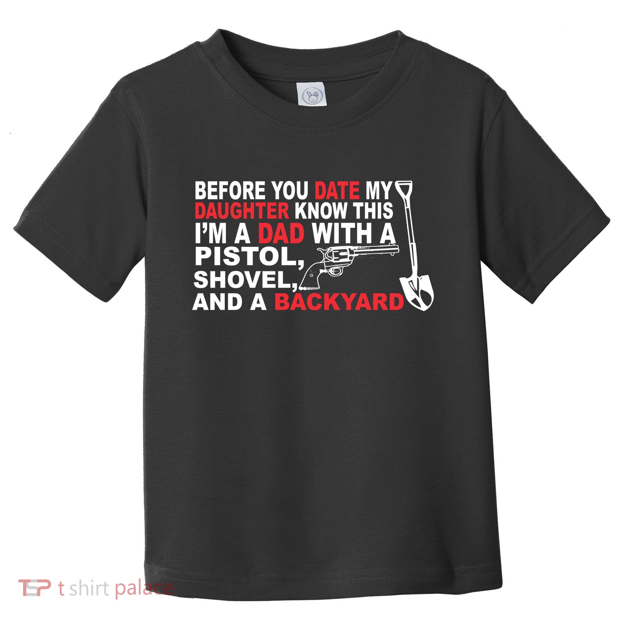 Before You Date My Daughter Gun Shovel Toddler T-Shirt