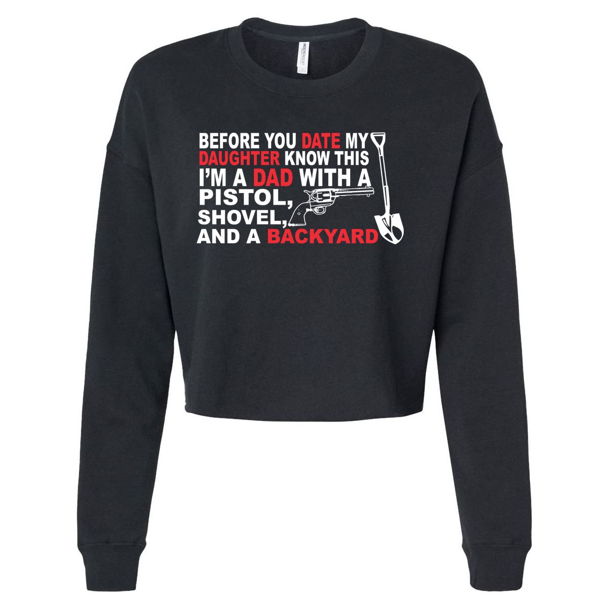 Before You Date My Daughter Gun Shovel Cropped Pullover Crew
