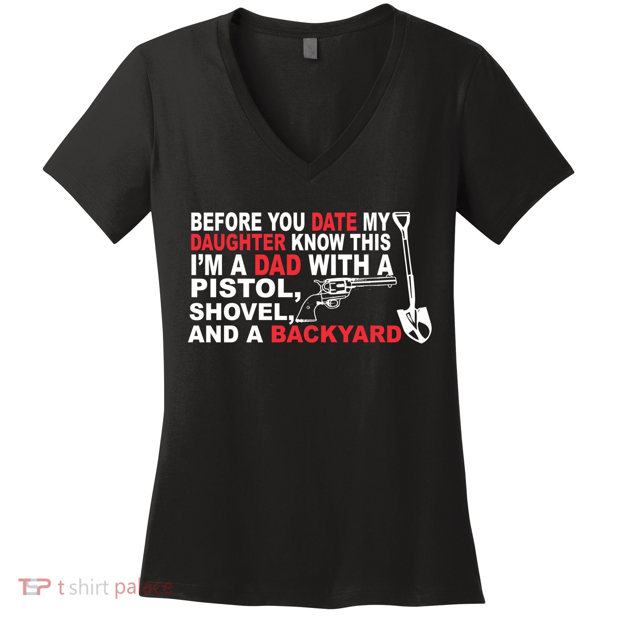 Before You Date My Daughter Gun Shovel Women's V-Neck T-Shirt