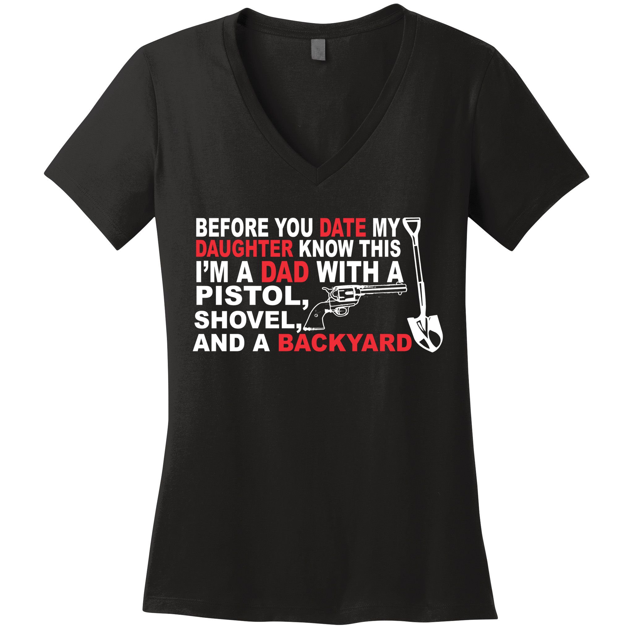 Before You Date My Daughter Gun Shovel Women's V-Neck T-Shirt