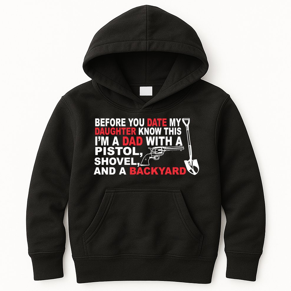 Before You Date My Daughter Gun Shovel Kids Hoodie