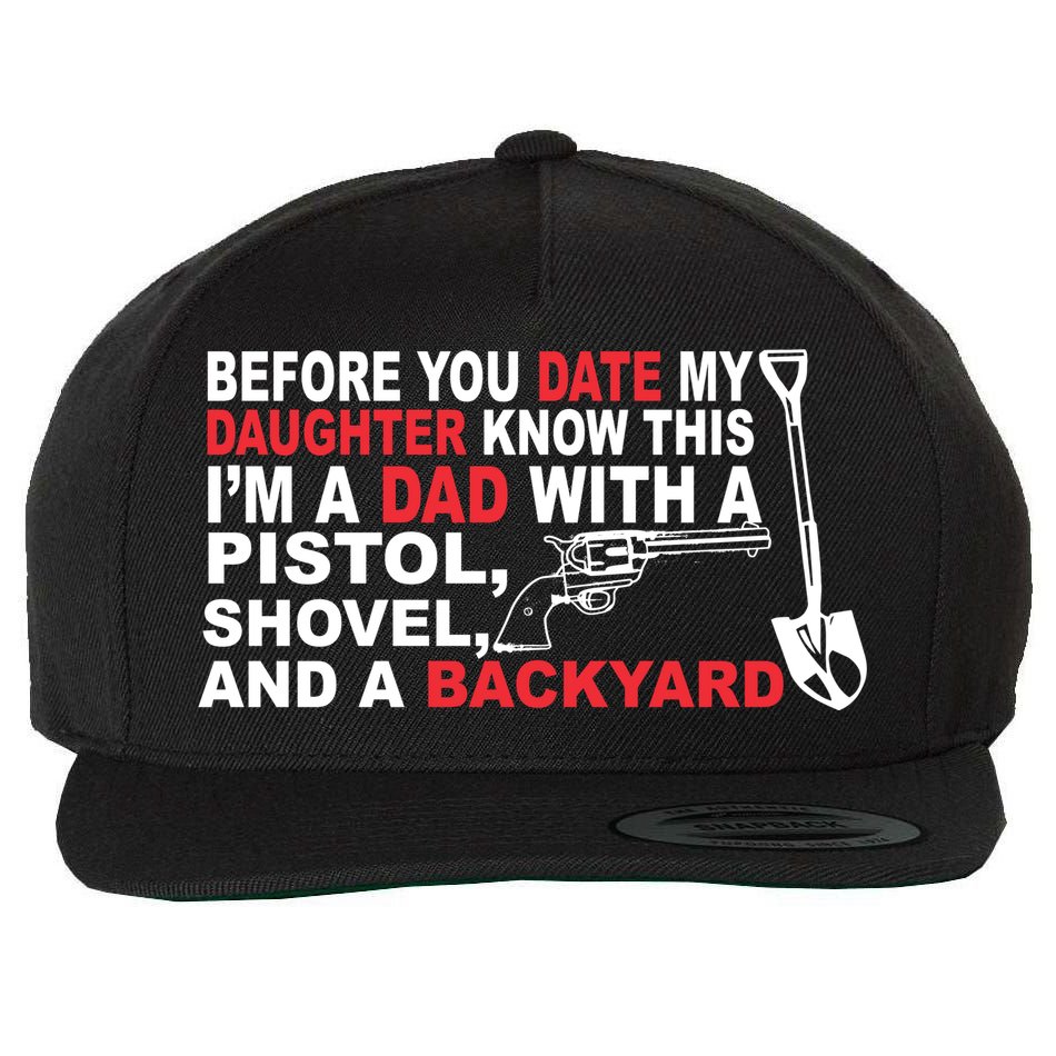 Before You Date My Daughter Gun Shovel Wool Snapback Cap