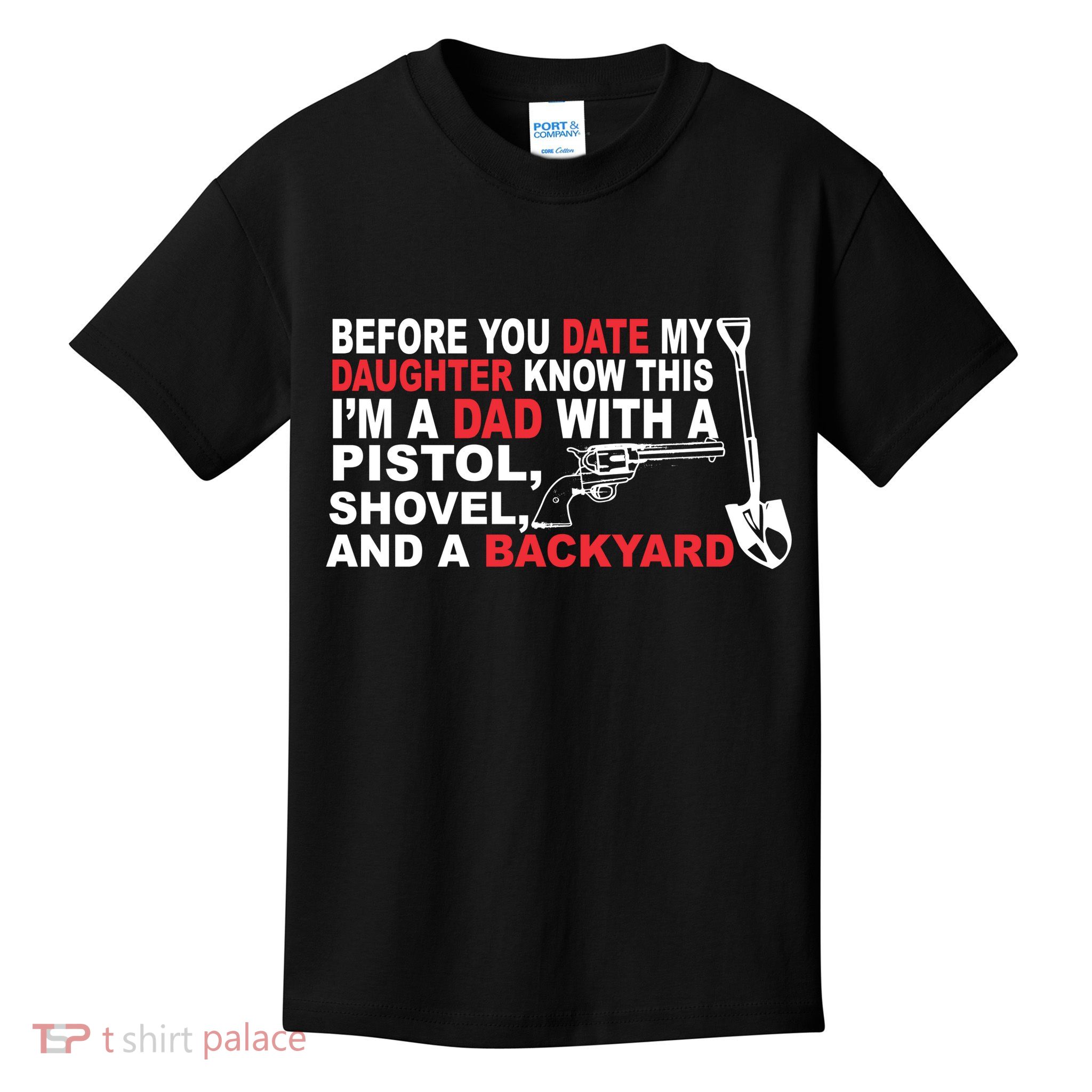 Before You Date My Daughter Gun Shovel Kids T-Shirt