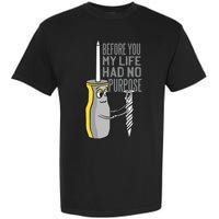 Before You My Life Had No Purpose Tool Garment-Dyed Heavyweight T-Shirt