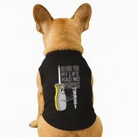 Before You My Life Had No Purpose Tool Doggie Tank