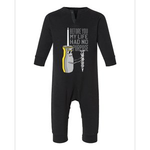 Before You My Life Had No Purpose Tool Infant Fleece One Piece