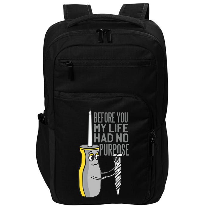 Before You My Life Had No Purpose Tool Impact Tech Backpack