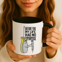 Before You My Life Had No Purpose Tool Mug