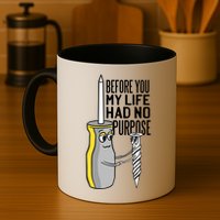 Before You My Life Had No Purpose Tool Mug