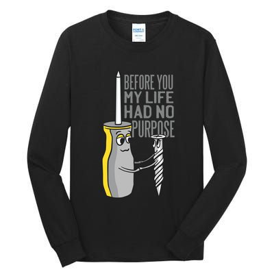 Before You My Life Had No Purpose Tool Tall Long Sleeve T-Shirt