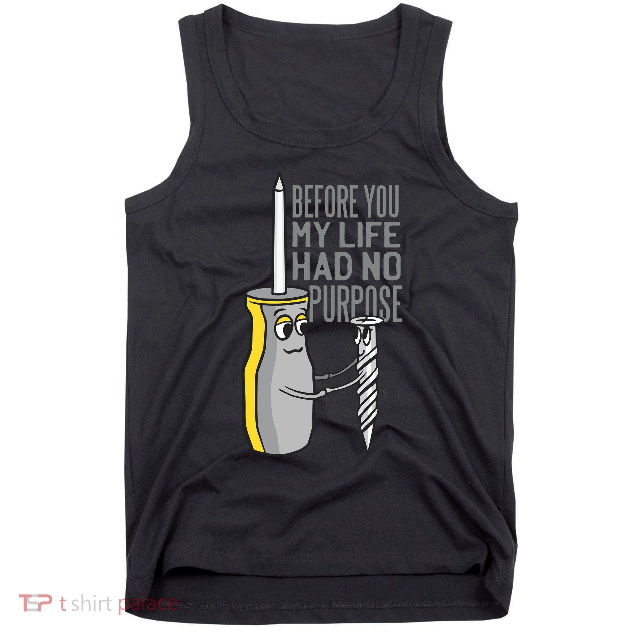 Before You My Life Had No Purpose Tool Tank Top